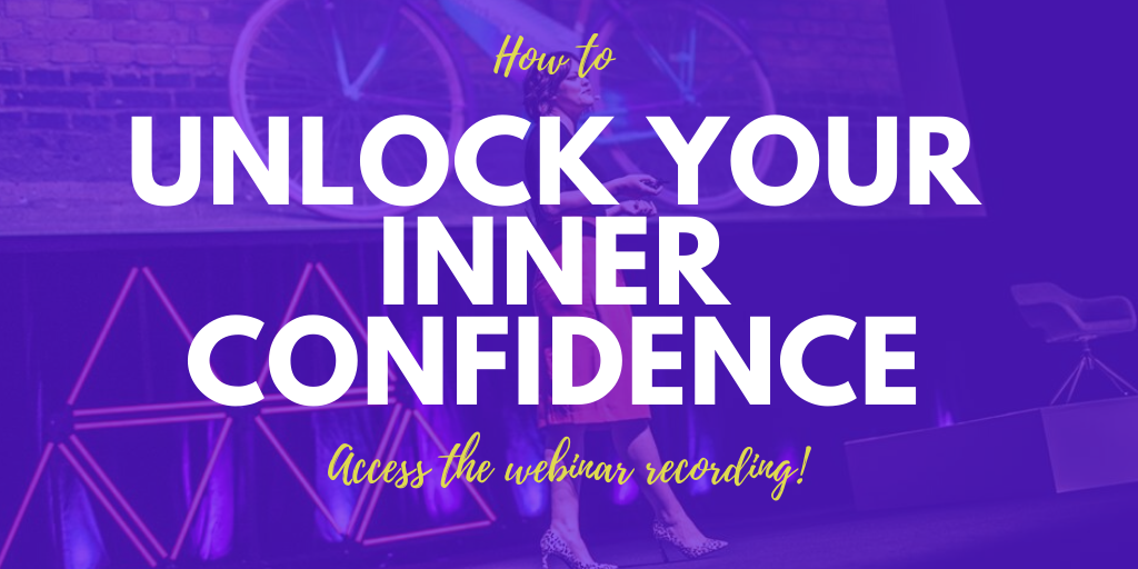 Webinar: How To Unlock Your Inner Confidence