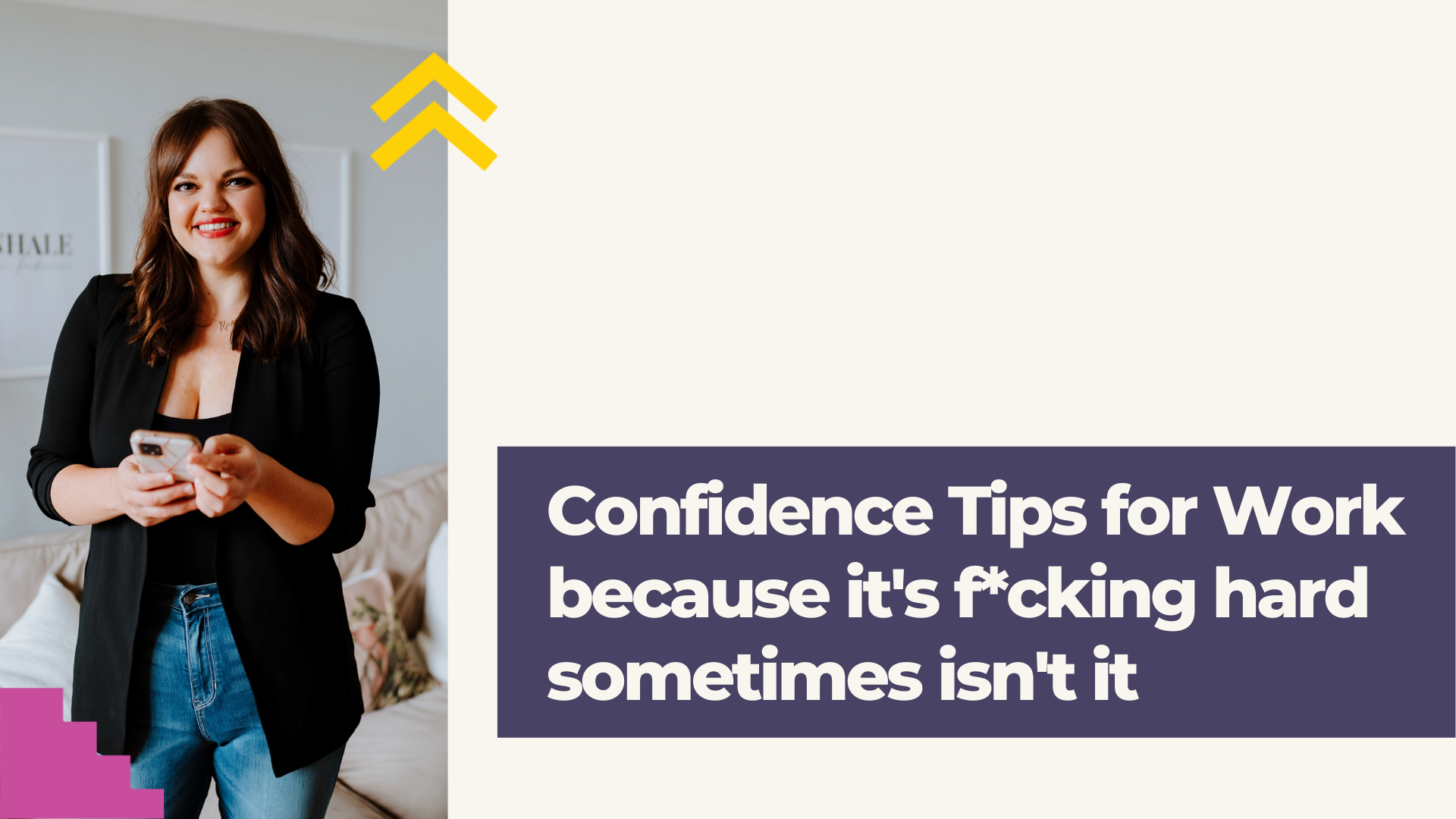 Confidence Tips for Work because it’s f*cking hard sometimes isn’t it
